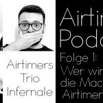 Airtimers Podcast Folge 1 - Wer wir sind: die Macher hinter Airtimers.com